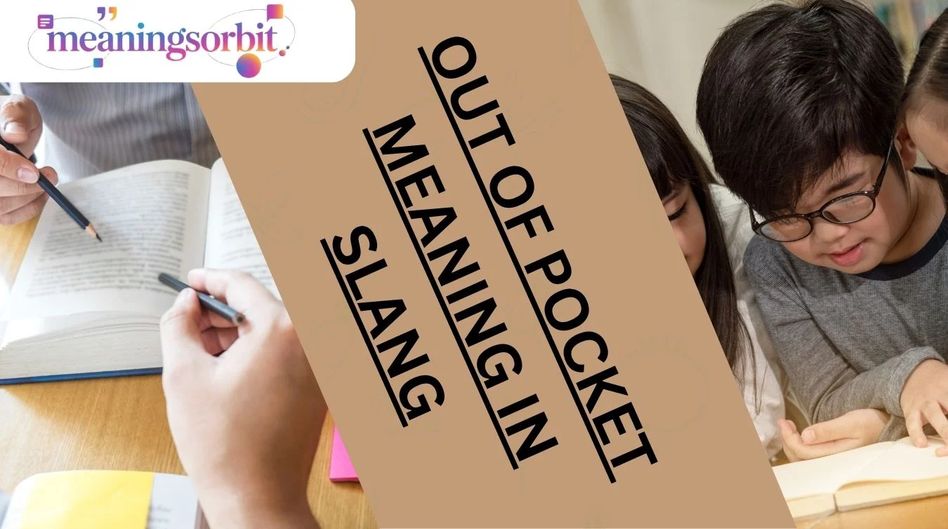 Out of Pocket Meaning in Slang