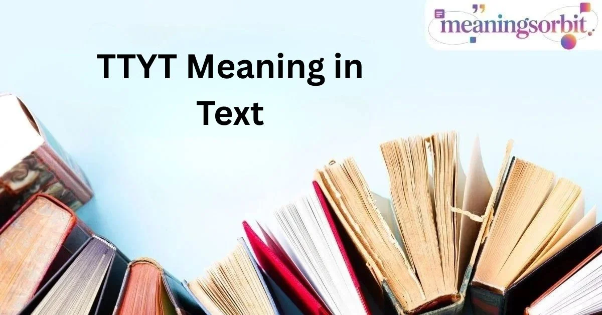 ttyt-meaning-in-text