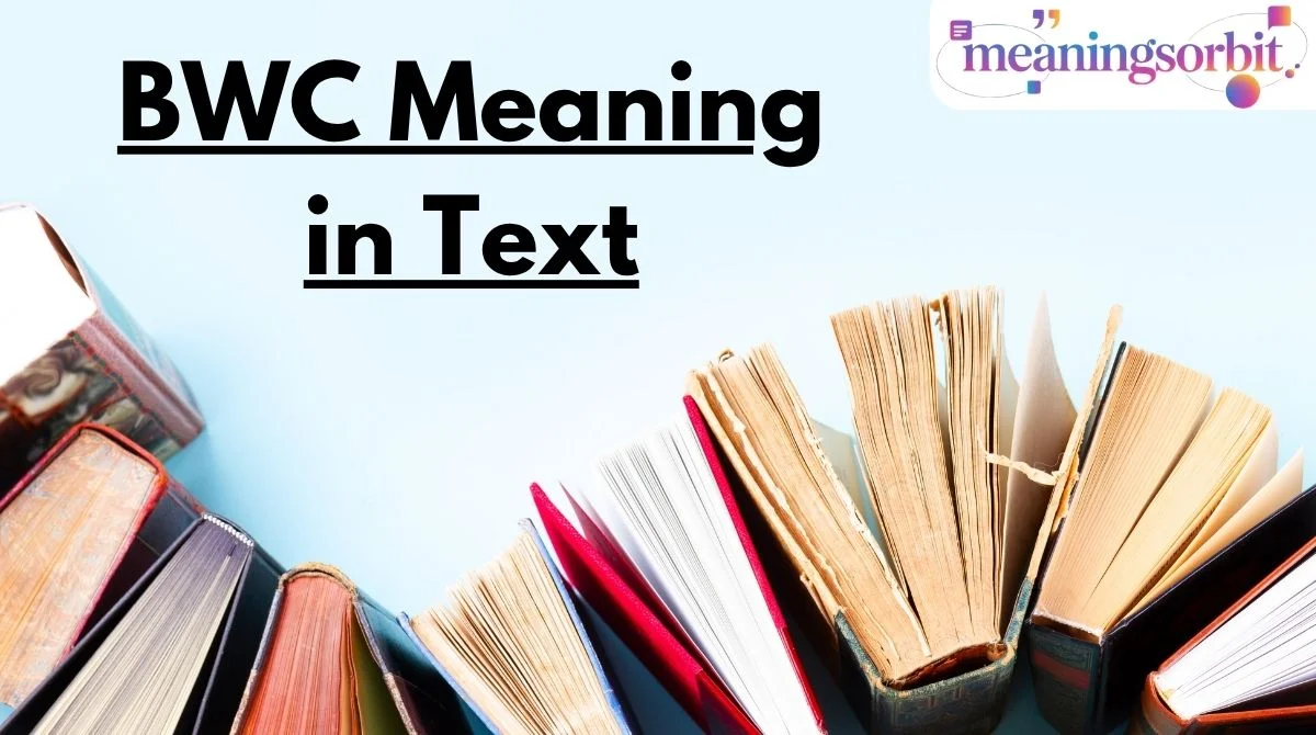 BWC Meaning in Text