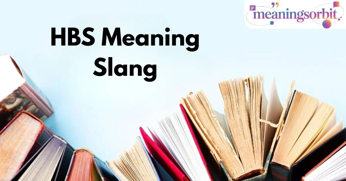 HBS Meaning Slang