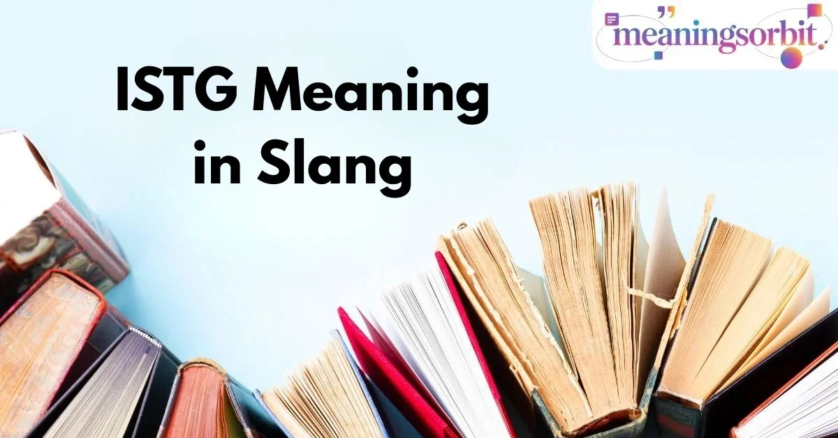 ISTG Meaning in Slang
