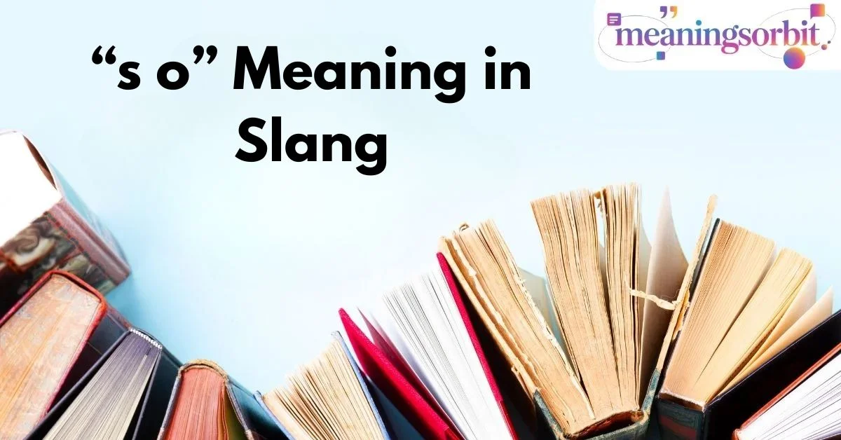 “s o” Meaning in Slang